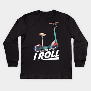 This Is How I Roll Cute & Funny Scooter Lover Pun Kids Long Sleeve T-Shirt